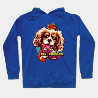 The Only King Charles I Care About Hoodie